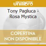 Tony Pagliuca - Rosa Mystica cd