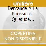 Demande A La Poussiere - Quietude Hostile cd