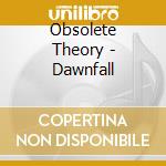Obsolete Theory - Dawnfall cd