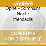Ophe - Somnium Nocte Mendaciis cd