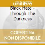 Black Hate - Through The Darkness cd musicale di Black Hate