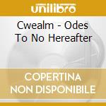 Cwealm - Odes To No Hereafter cd