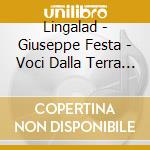Lingalad - Giuseppe Festa - Voci Dalla Terra Di Mezzo cd