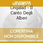 Lingalad - Il Canto Degli Alberi cd