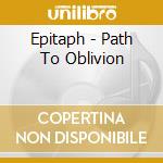 Epitaph - Path To Oblivion cd