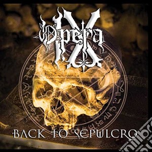 Opera Ix - Back To Sepulcro cd musicale di Opera Ix