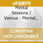 Mental Sessions / Various - Mental Sessions / Various cd