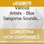 Various Artists - Blue Sangoma Sounds (2 C) cd musicale di Various Artists