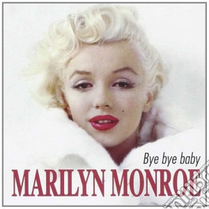 Marilyn Monroe - Bye Bye Baby cd musicale di Marilyn Monroe