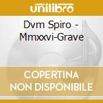 Dvm Spiro - Mmxxvi-Grave