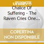 Chalice Of Suffering - The Raven Cries One Last Time cd