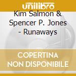 Kim Salmon & Spencer P. Jones - Runaways cd