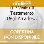 (LP Vinile) Il Testamento Degli Arcadi - Il Testamento Degli Arcadi vinile