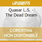 Quasar L.S. - The Dead Dream cd