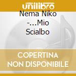 Nema Niko -...Mio Scialbo cd