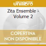 Zita Ensemble - Volume 2 cd musicale