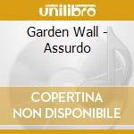 Garden Wall - Assurdo cd