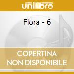 Flora - 6 cd musicale