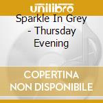 Sparkle In Grey - Thursday Evening cd