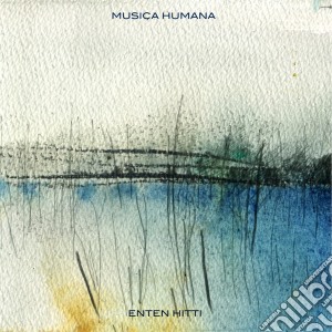 Enten Hitti - Musica Humana cd musicale di Enten Hitti