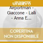 Airportman - Giaccone - Lalli - Anna E Sam cd musicale di Airportman