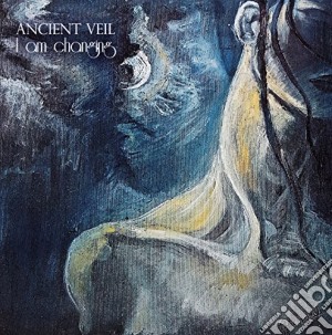 Ancient Veil - I Am Changing cd musicale di Ancient Veil