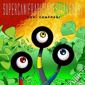Supercanifradiciadespiaredosi - Geni Compresi cd musicale di Supercanifradiciadespiaredosi