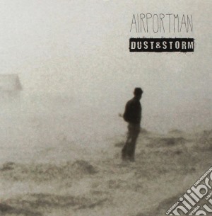 Airportman - Dust & Storm cd musicale di Airportman