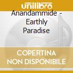 Anandammide - Earthly Paradise cd