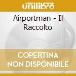 Airportman - Il Raccolto cd
