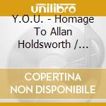 Y.O.U. - Homage To Allan Holdsworth / Various cd