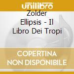 Zolder Ellipsis - Il Libro Dei Tropi cd