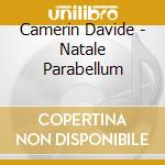 Camerin Davide - Natale Parabellum cd musicale
