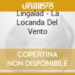 Lingalad - La Locanda Del Vento cd