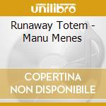 Runaway Totem - Manu Menes cd