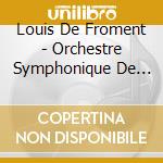 Louis De Froment - Orchestre Symphonique De Radio-Tele-Luxembourg cd musicale di Louis De Froment
