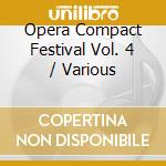 Opera Compact Festival Vol. 4 / Various cd