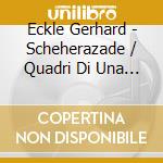Eckle Gerhard - Scheherazade / Quadri Di Una Esposizione cd musicale