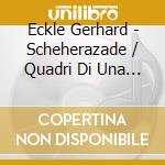 Eckle Gerhard - Scheherazade / Quadri Di Una Esposizione cd