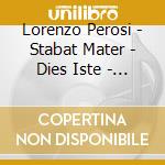Lorenzo Perosi - Stabat Mater - Dies Iste - Inno Della Pace cd musicale di Lorenzo Perosi