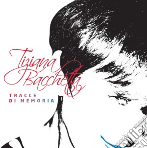 Tiziana Bacchetta - Tracce Di Memoria cd musicale di Tiziana Bacchetta