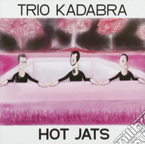 Trio Kadabra - Hot Jats cd musicale