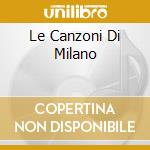Le Canzoni Di Milano cd musicale di BRAMIERI GINO