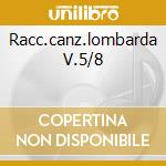 Racc.canz.lombarda V.5/8 cd