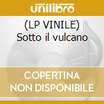 (LP VINILE) Sotto il vulcano cd