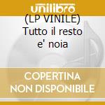(LP VINILE) Tutto il resto e' noia cd