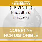 (LP VINILE) Raccolta di successi cd