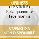 (LP VINILE) Bella quanno te fece mamm cd