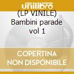 (LP VINILE) Bambini parade vol 1 cd