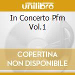 In Concerto Pfm Vol.1 cd musicale di DE ANDRE' FABRIZIO